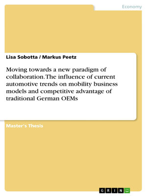 cover image of Moving towards a new paradigm of collaboration. the influence of current automotive trends on mobility business models and competitive advantage of traditional German OEMs